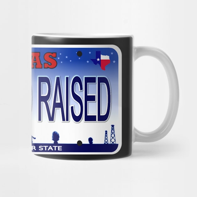 Born and Raised Texas License Plate by Mel's Designs